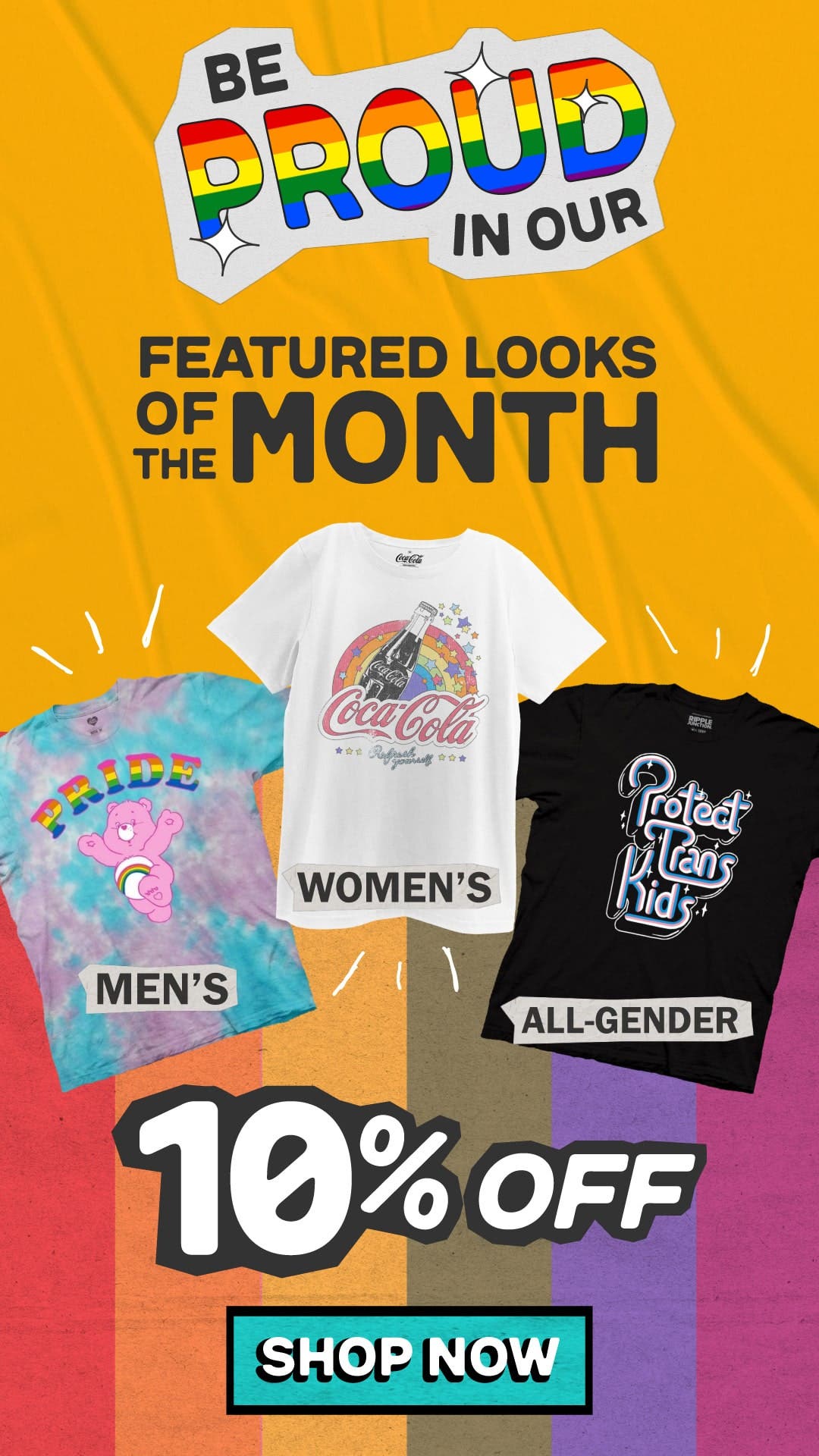 Shop 10% Off Our Pride Look of the Month Be Proud in Our Pride Featured Look of the Month 10% Off